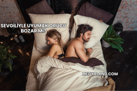 Sevgiliyle Uyumak Orucu Bozar mı?