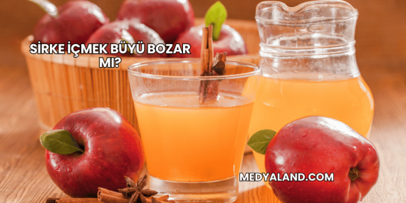 Sirke İçmek Büyü Bozar mı?