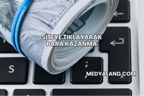 Siteye Tıklayarak Para Kazanma