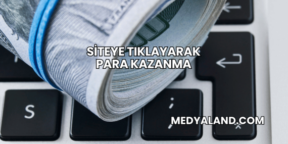 Siteye Tıklayarak Para Kazanma