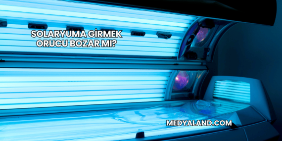 Solaryuma Girmek Orucu Bozar mı?