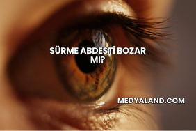 Sürme Abdesti Bozar mı?