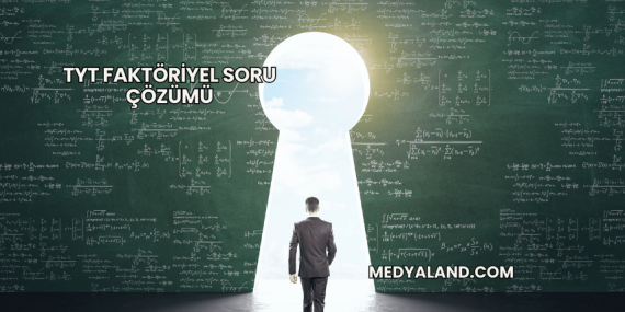 TYT Faktöriyel Soru Çözümü