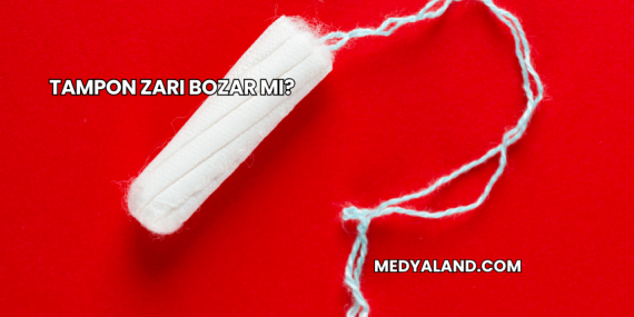 Tampon Zarı Bozar mı?
