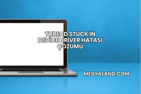 Thread Stuck in Device Driver Hatası Çözümü