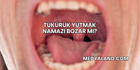 Tükürük Yutmak Namazı Bozar mı?