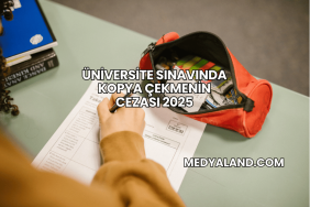 Üniversite Sınavında Kopya Çekmenin Cezası 2025
