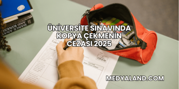 Üniversite Sınavında Kopya Çekmenin Cezası 2025