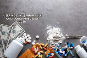 Üzerinde Uyuşturucu ile Yakalanmanın Cezası 2025