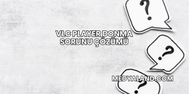 VLC Player Donma Sorunu Çözümü