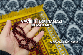 Vacibin Terki Namazı Bozar mı?