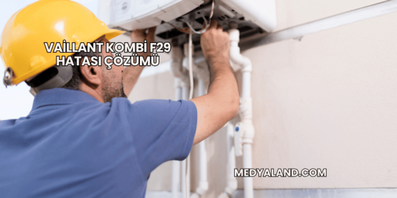 Vaillant Kombi F29 Hatası Çözümü