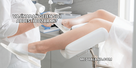Vajinadan Gelen Sıvı Abdesti Bozar mı?