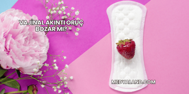 Vajinal Akıntı Oruç Bozar mı?