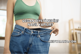 Vegan Diyeti Nedir? Nasıl Yapılır?