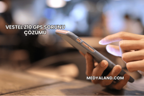 Vestel Z10 GPS Sorunu Çözümü