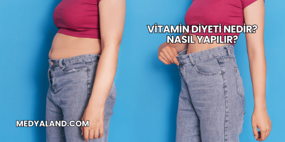 Vitamin Diyeti Nedir? Nasıl Yapılır?