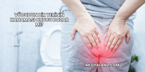 Vücudun Bir Yerinin Kanaması Orucu Bozar mı?