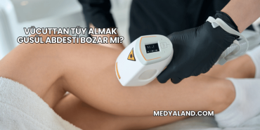 Vücuttan Tüy Almak Gusül Abdesti Bozar mı?