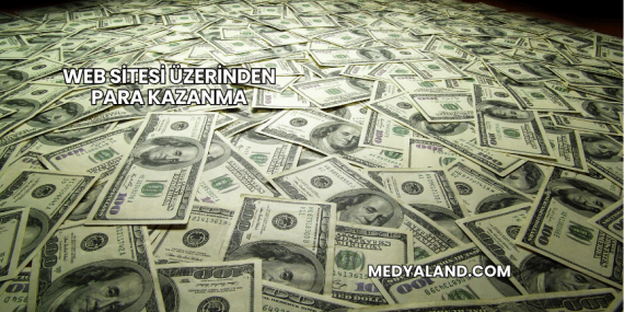 Web Sitesi Üzerinden Para Kazanma