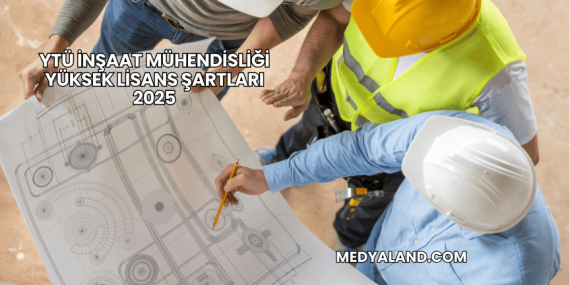 YTÜ İnşaat Mühendisliği Yüksek Lisans Şartları 2025