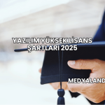 Yazılım Yüksek Lisans Şartları 2025