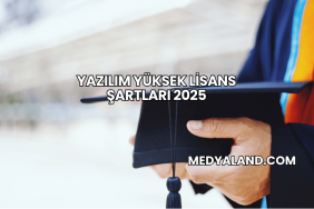 Yazılım Yüksek Lisans Şartları 2025