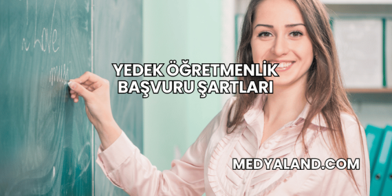 Yedek Öğretmenlik Başvuru Şartları