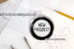 Yeni TOKİ Projesi Şartları