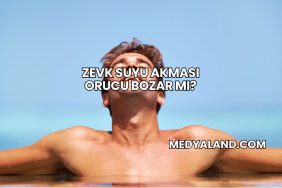 Zevk Suyu Akması Orucu Bozar mı?