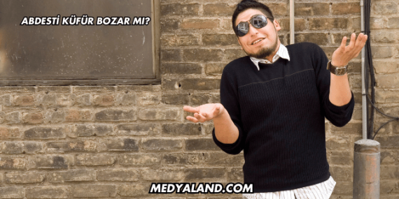 Abdesti Küfür Bozar mı?