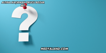 Altına Kaçırmak Orucu Bozar mı?