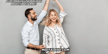 Avret Mahalline Bakmak Abdesti Bozar mı?