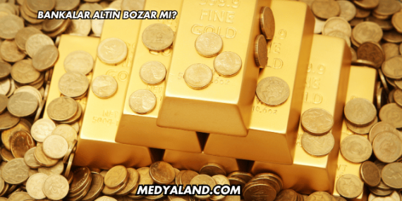 Bankalar Altın Bozar mı?