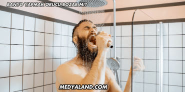 Banyo Yapmak Orucu Bozar mı?