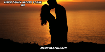 Birini Öpmek Abdesti Bozar mı?