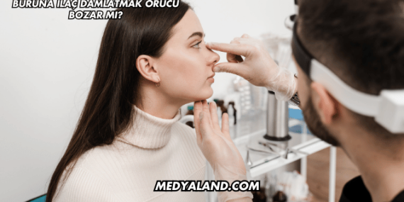 Buruna İlaç Damlatmak Orucu Bozar mı?