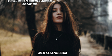 Cinsel Organ Görmek Abdesti Bozar mı?