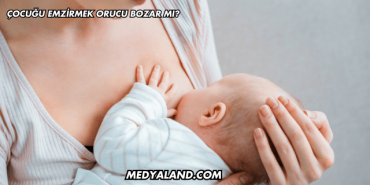 Çocuğu Emzirmek Orucu Bozar mı?