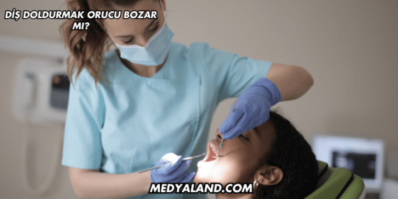 Diş Doldurmak Orucu Bozar mı?