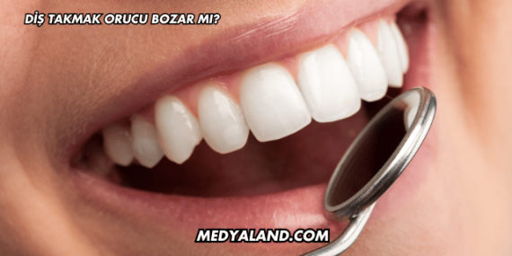 Diş Takmak Orucu Bozar mı?