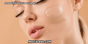 Fondöten Orucu Bozar mı?