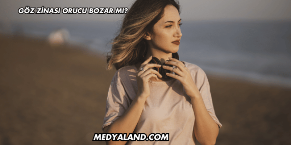 Göz Zinası Orucu Bozar mı?