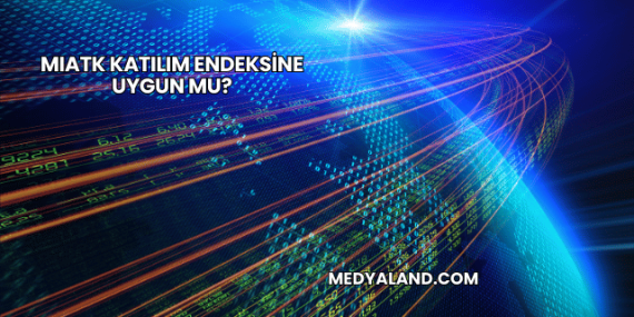 MIATK Katılım Endeksine Uygun mu?