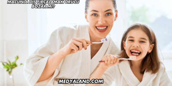 Macunla Diş Fırçalamak Orucu Bozar mı?