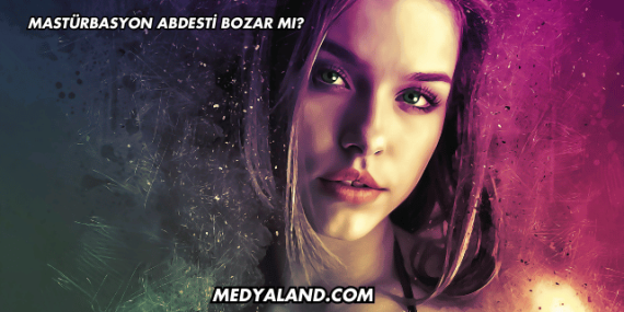 Mastürbasyon Abdesti Bozar mı?