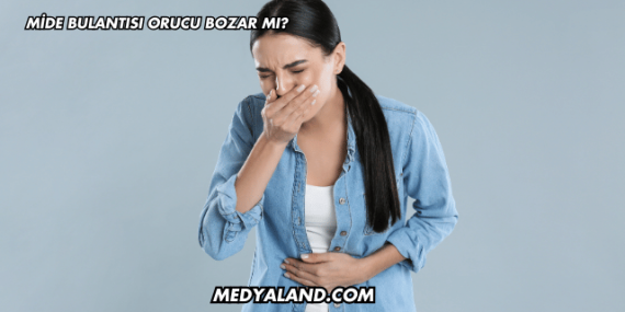 Mide Bulantısı Orucu Bozar mı?