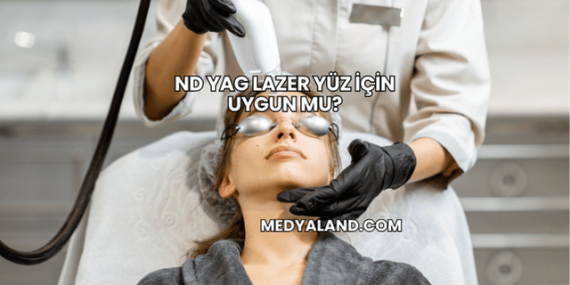 Nd Yag Lazer Yüz İçin Uygun mu?