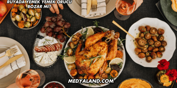 Rüyada Yemek Yemek Orucu Bozar mı?