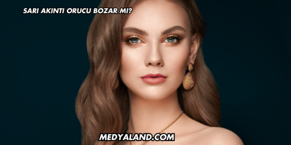 Sarı Akıntı Orucu Bozar mı?